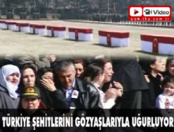 Şehitlerimizi uğurluyoruz